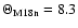 $\Theta_{\rm M18n}=8.3$