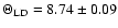 $\Theta_{\rm LD}=8.74 \pm0.09$