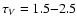 $\tau_V=1.5{-}2.5$