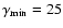 $\gamma _{\rm min}=25$
