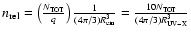 $n_{\rm rel}= \left ({N_{\rm TOT}\over q}\right){1\over (4\pi/3)R_{\rm em}^3}=
{10 N_{\rm TOT}\over (4\pi/3)R_{\rm UV-X}^3}$