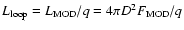 $L_{\rm loop}=L_{\rm MOD}/q= 4\pi D^2 F_{\rm MOD}/q$