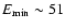 $E_{\rm min} \sim 51$