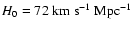 $H_0 = 72~{\rm km \;s}^{-1}~{\rm Mpc}^{-1}$
