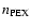$n_{\rm PEX}$