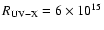 $R_{\rm UV-X}= 6\times 10^{15}$