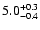 $\rm 5.0_{-0.4}^{+0.3}$