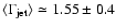 $\langle \Gamma_{\rm jet}\rangle\simeq 1.55\pm 0.4$