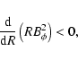 \begin{displaymath}\frac{{\rm d}}{{\rm d} R} \left(R B_{\phi}^2\right) < 0,
\end{displaymath}