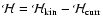 ${\cal H}= {\cal H}_{\rm kin}- {\cal H}_{\rm curr}$