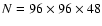 $N=96\times96\times48$