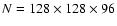 $N=128\times128\times 96$