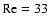 ${\rm Re}=33$