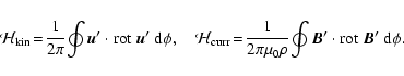 \begin{displaymath}{\cal H}_{\rm kin}\!=\! \frac{1}{2\pi}\! \oint \ensuremath{\v...
...vec{B}} ' \cdot {\rm rot}~\ensuremath{\vec{B}} '~ {\rm d}\phi.
\end{displaymath}
