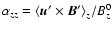 $\alpha_{zz}={ \langle\ensuremath{\vec{u}} ' \times \ensuremath{\vec{B}} '\rangle}_z/B^0_z$