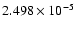 $ 2.498\times 10^{ -5}$
