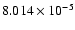 $ 8.014\times 10^{ -5}$