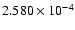 $ 2.580\times 10^{ -4}$