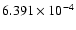 $ 6.391\times 10^{ -4}$
