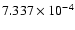 $ 7.337\times 10^{ -4}$