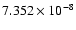 $ 7.352\times 10^{ -8}$