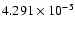 $ 4.291\times 10^{ -5}$