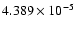 $ 4.389\times 10^{ -5}$