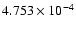 $ 4.753\times 10^{ -4}$