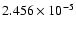 $ 2.456\times 10^{ -5}$