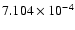 $ 7.104\times 10^{ -4}$
