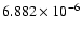 $ 6.882\times 10^{ -6}$