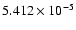 $ 5.412\times 10^{ -5}$
