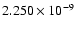 $ 2.250\times 10^{ -9}$