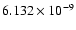 $ 6.132\times 10^{ -9}$