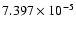 $ 7.397\times 10^{ -5}$