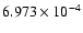$ 6.973\times 10^{ -4}$