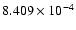 $ 8.409\times 10^{ -4}$