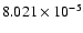 $ 8.021\times 10^{ -5}$