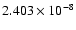 $ 2.403\times 10^{ -8}$
