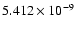 $ 5.412\times 10^{ -9}$