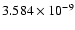 $ 3.584\times 10^{ -9}$