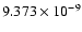 $ 9.373\times 10^{ -9}$