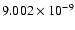 $ 9.002\times 10^{ -9}$