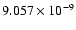 $ 9.057\times 10^{ -9}$