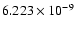 $ 6.223\times 10^{ -9}$