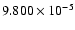 $ 9.800\times 10^{ -5}$