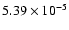 $5.39 \times 10^{-5}$