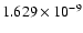 $ 1.629\times 10^{ -9}$
