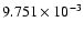 $ 9.751\times 10^{ -3}$