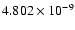 $ 4.802\times 10^{ -9}$